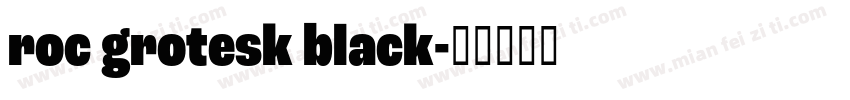 roc grotesk black字体转换
